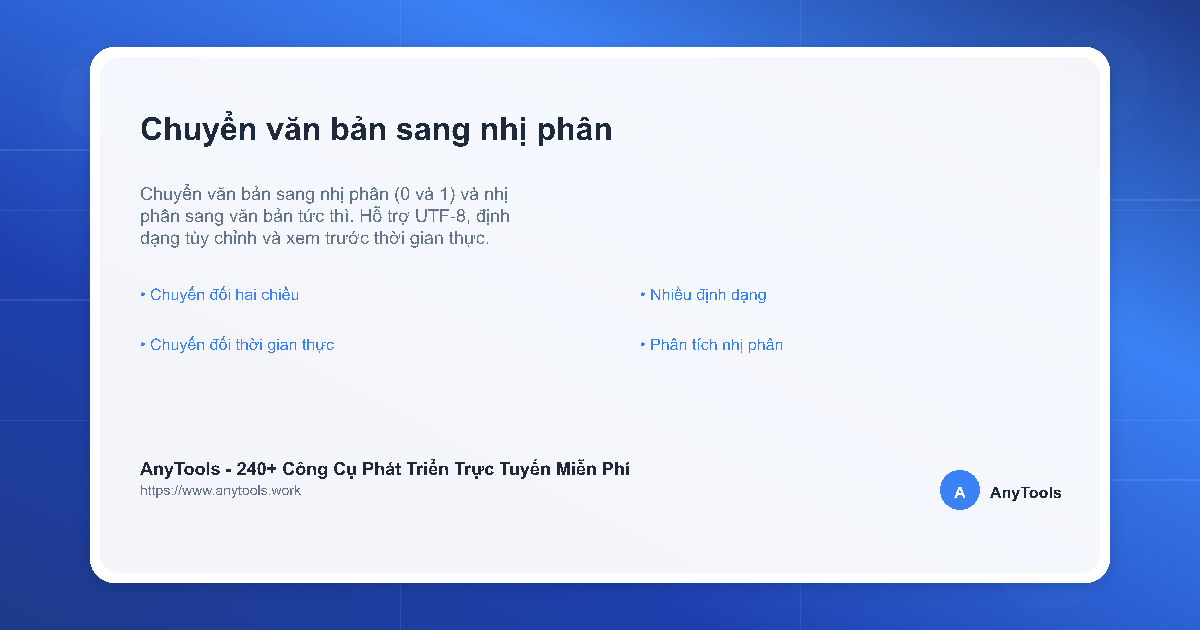 Text to Binary - Chuyển văn bản ↔ nhị phân ASCII | AnyTools